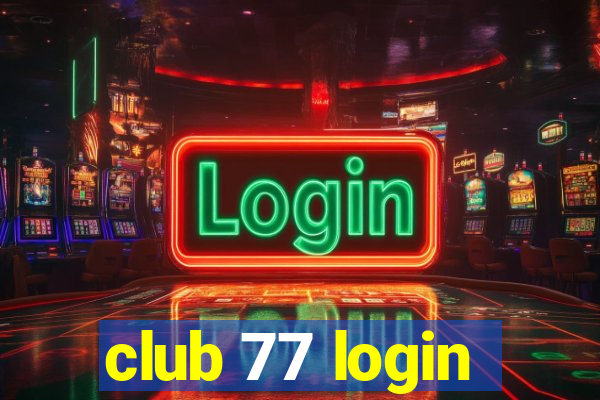 club 77 login